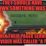 All the hints were there | THEY SHOULD HAVE KNOWN SOMETHING WAS UP; WHEN THEIR PAGER SERVICE PROVIDER WAS CALLED "A TNT" | image tagged in pager,server | made w/ Imgflip meme maker