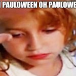 Pablo Gilchrist | OH PAULOWEEN OH PAULOWEEN | image tagged in pablo gilchrist | made w/ Imgflip meme maker