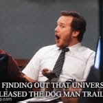 no way | ME FINDING OUT THAT UNIVERSAL RELEASED THE DOG MAN TRAILER | image tagged in gifs,memes,funny,movies,funny memes,fun | made w/ Imgflip video-to-gif maker