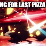 so true | FIGHTING FOR LAST PIZZA SLICE | image tagged in gifs,demon slayer,idk,pizza,fighting | made w/ Imgflip video-to-gif maker