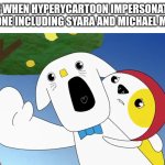 Liddo Screams | ME WHEN HYPERYCARTOON IMPERSONATED
SOMEONE INCLUDING SYARA AND MICHAEL MICHAE: | image tagged in liddo screams,kinderwood,meme,user dramas,drama,reaction | made w/ Imgflip meme maker