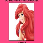 do you think ariel is hot ? | image tagged in do you think this character is hot,ariel,the little mermaid,disney,cartoons,90's | made w/ Imgflip meme maker