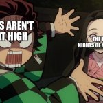 Our Nezuko | TAXES AREN'T THAT HIGH; THE TAXES :20 NIGHTS OF NEZUKO SERVICE | image tagged in our nezuko | made w/ Imgflip meme maker