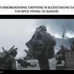 6TH OF JUNE 1944, ALLIES TURNING THE WAR | ME: *TURBOMURDERING EVERYONE IN BLOOD ENGINE GAMES*
THE NPCS TRYING TO SURVIVE: | image tagged in gifs,oh wow are you actually reading these tags | made w/ Imgflip video-to-gif maker