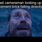 this mrbeast situation is getting out of hand | mrbeast cameraman looking up at the massive cement brick falling directly onto him | image tagged in willem dafoe looking up | made w/ Imgflip meme maker