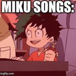 :D | MIKU SONGS: | image tagged in gifs,hatsune miku | made w/ Imgflip video-to-gif maker