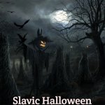 halloween | Slavic Halloween | image tagged in halloween,slavic | made w/ Imgflip meme maker