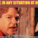 Lockhart | LOCKHART, IN ANY SITUATION AT HOGWARTS | image tagged in lockhart | made w/ Imgflip meme maker