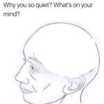 Why are you quiet?