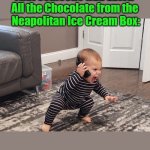 33+% Angry | Little Me Whenever I Learned 

That Someone Had Eaten  

All the Chocolate from the 

Neapolitan Ice Cream Box:; 33+% Angry; OzwinEVCG | image tagged in psychologistkid,say what,dessert,anger,toddlers,family life | made w/ Imgflip meme maker