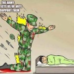 Soldier protecting sleeping child | THE ARMY PROTECTS US UP VOTE TO SUPPORT THEM | image tagged in soldier protecting sleeping child | made w/ Imgflip meme maker