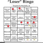 loser bingo | image tagged in loser bingo | made w/ Imgflip meme maker