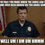 john nolan | THE FACE YOU MAKE WHEN THE JUDGE ASK IF YOU HAVE EVER BEEN BRIBED OR YOU BRIBE SOMEONE; WELL UM I UM UM HMMM | image tagged in john nolan | made w/ Imgflip meme maker