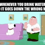 *loud coughing* | WHENEVER YOU DRINK WATER AND IT GOES DOWN THE WRONG WAY: | image tagged in gifs,relatable,memes,funny,fun,funny memes | made w/ Imgflip video-to-gif maker