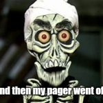 Achmed Pager | And then my pager went off! | image tagged in achmed,pager,funny,funny meme | made w/ Imgflip meme maker