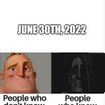 People who do Dont or do know Sad edition | JUNE 30TH, 2022 | image tagged in people who do dont or do know sad edition,technoblade | made w/ Imgflip meme maker