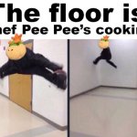 The Floor is Chef Pee Pee's Cooking