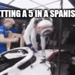 Who can relate of this | ME GETTING A 5 IN A SPANISH EXAM | image tagged in gifs,funny | made w/ Imgflip video-to-gif maker