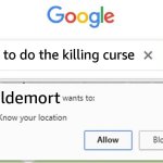 I'm a Death Eater now. | how to do the killing curse; Voldemort | image tagged in wants to know your location,harry potter,voldemort | made w/ Imgflip meme maker