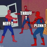 Paper mario meme | THRIFF T; NIFF T; PLENN T | image tagged in spider man triple,paper mario | made w/ Imgflip meme maker