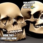 ONLY FOR SIMAS WITH GALXY gas | HOW HUMANS USED TO LOOK LIKE😭 =; HOW THEY LOOK LIKE NOW | image tagged in blank white template | made w/ Imgflip meme maker