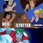 I'm fine. I'm ⁋€✓₣3C+\Y ₣1N3 | ANXIETY; ADHD; OCD; DEPRESSION; STUTTER; ME | image tagged in captain planet powers combined,adhd,dumb brain | made w/ Imgflip meme maker