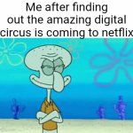 This was not on my 2024 bingo card | Me after finding out the amazing digital circus is coming to netflix | image tagged in gifs,memes,funny,squidward,oh wow are you actually reading these tags | made w/ Imgflip video-to-gif maker