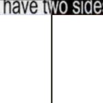 I have 2 sides meme