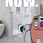 take a shower NOW meme