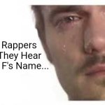 Don't U Cry... | Wack Rappers When They Hear Brandon F's Name... | image tagged in bro please bro,funny,trending,viral,memes | made w/ Imgflip meme maker