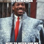 The Struggling Duct Cleaner Trying To Start His Business | I AM AKEEM...PRINCE OF ZAMUNDA; HERE TO OFFER YOU MY DUCT CLEANING SERVICES!!!! | image tagged in akeem coming to america,duct,cleaning,zamunda,prince,nigerian prince | made w/ Imgflip meme maker