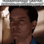 little kids be like | kindergarteners when some random kid says "your not invited to my birthday party" | image tagged in gifs,spiderman,memes,school,relatable,kids | made w/ Imgflip video-to-gif maker