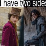 I have two sides | image tagged in i have two sides | made w/ Imgflip meme maker