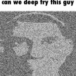 Can we deep fry this guy