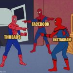 So Meta | FACEBOOK; INSTAGRAM; THREADS | image tagged in spider man triple | made w/ Imgflip meme maker