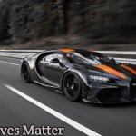 Bugatti Chiron Super Sport | Slavic Lives Matter | image tagged in bugatti chiron super sport,slavic | made w/ Imgflip meme maker