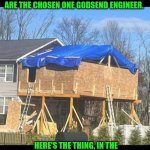 Funny | I GET IT. IN JAMAICA OR WHATEVER GILLIGAN'S ISLAND THIRD WORLD COUNTRY YOU'RE CLAIMING TO BE A SOVEREIGN CITIZEN FROM, YOU ARE THE CHOSEN ONE GODSEND ENGINEER. HERE'S THE THING, IN THE USA WE HAVE TRAINED HOME INSPECTORS AND CONSTRUCTION CREWS AND BUILDING CODES SO YOUR GILLIGAN'S ISLAND BUILDING JANK IS INVALID. | image tagged in funny,building,falling building held up with sticks,third world,gilligan's island,usa | made w/ Imgflip meme maker