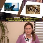 The Minecraft movie stinks. | Death; Me: | image tagged in memes,they're the same picture | made w/ Imgflip meme maker