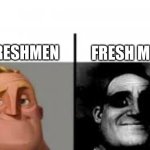 Image Title | FRESH MEN; FRESHMEN | image tagged in canny vs uncanny,bad memes,fresh memes | made w/ Imgflip meme maker