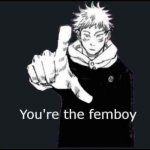 You're the femboy