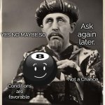 Weathermen and Election Forcasters | Ask again later. YES NO MAYBE SO; Conditions are favorable; Not a Chance | image tagged in fortune teller | made w/ Imgflip meme maker