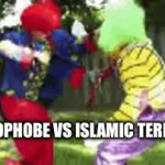 Both are just horrible | ISLAMOPHOBE VS ISLAMIC TERRORIST | image tagged in gifs,anti islamophobia,clown fight | made w/ Imgflip video-to-gif maker