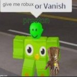 robux | give me robux; preston | image tagged in spanish or vanish blank | made w/ Imgflip meme maker