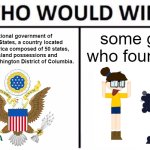 Who would win? | The national government of the United States, a country located in North America composed of 50 states, several island possessions and it's capital, Washington District of Columbia. some guy who found oil | image tagged in memes,who would win | made w/ Imgflip meme maker