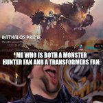 this is legit | ME WHO IS BOTH A MONSTER HUNTER FAN AND A TRANSFORMERS FAN: | image tagged in ok now you have my attention,transformers,monster hunter | made w/ Imgflip meme maker