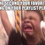 music | THE SECOND YOUR FAVORITE SONG ON YOUR PLAYLIST PLAYS | image tagged in screaming kid witch headphones,memes,music | made w/ Imgflip meme maker