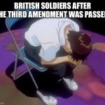 Third amendment meme | BRITISH SOLDIERS AFTER THE THIRD AMENDMENT WAS PASSED: | image tagged in sad man on a chair | made w/ Imgflip meme maker