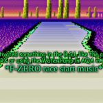 Did any of you GBA Fusion owners or NSO GBA Emulator players notice this? (F-ZERO > Metroid Fusion) | Fixed or activated something in the B.S.L like the atmospheric stabilizers in SRX or using the Water Pump in AQA in Metroid Fusion; *F-ZERO race start music* | image tagged in f-zero silence | made w/ Imgflip meme maker