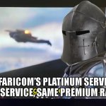 safaricoms platinum service | SAFARICOM’S PLATINUM SERVICE, NEW SERVICE, SAME PREMIUM RATES. | image tagged in crusader i gotta get one of those | made w/ Imgflip meme maker