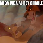 Long Live The King | LARGA VIDA AL REY CHARLES | image tagged in long live the king | made w/ Imgflip meme maker